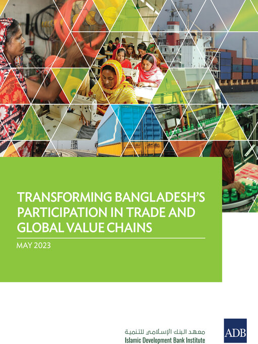 Title details for Transforming Bangladesh's Participation in Trade and Global Value Chain by Asian Development Bank - Available